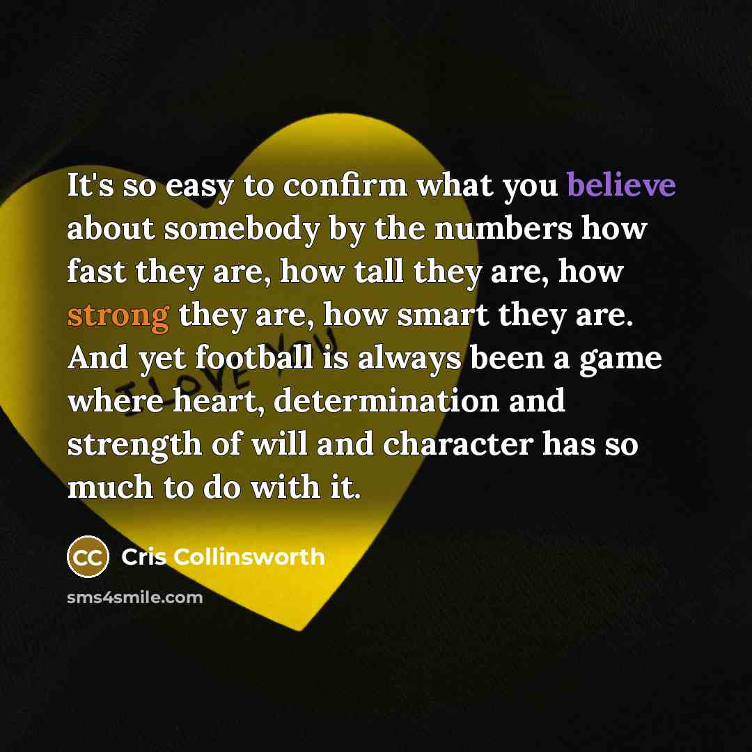 “It's so easy to confirm what you believe about somebody…” quote by Cris Collinsworth