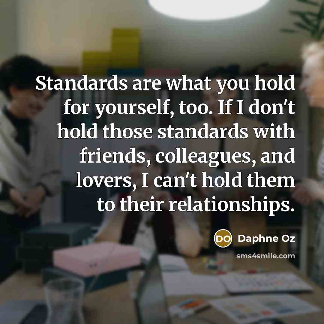 “Standards are what you hold for yourself, too. If I…” quote by Daphne Oz