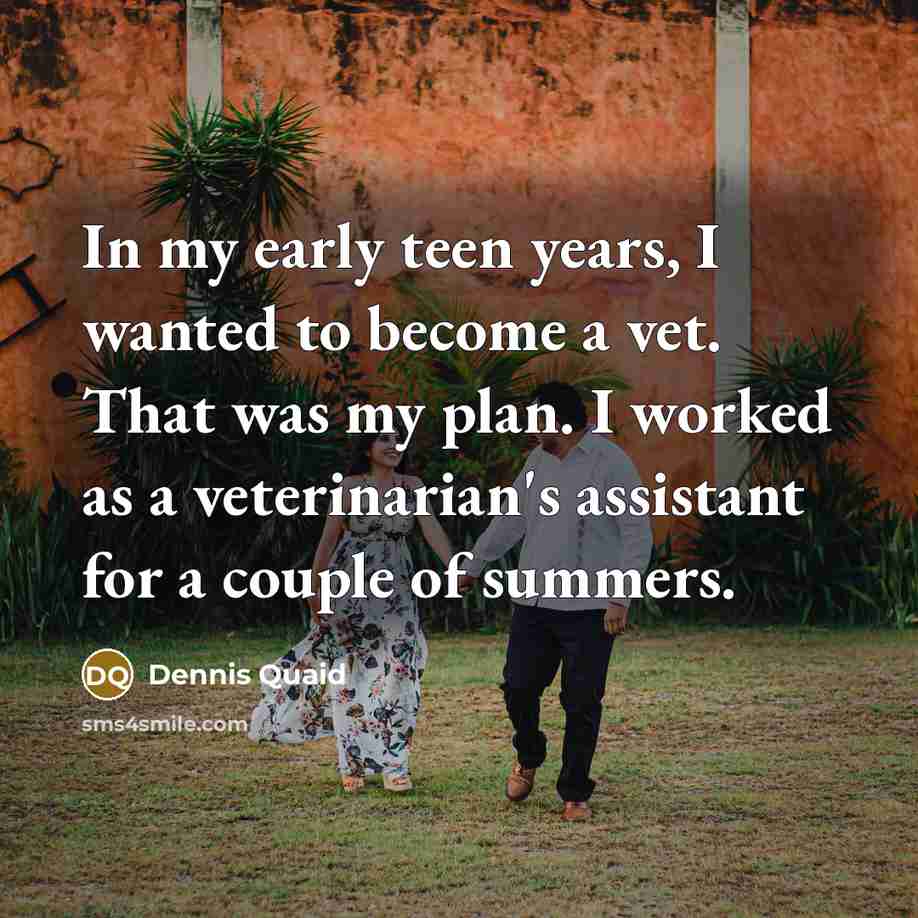 “In my early teen years, I wanted to become a…” quote by Dennis Quaid