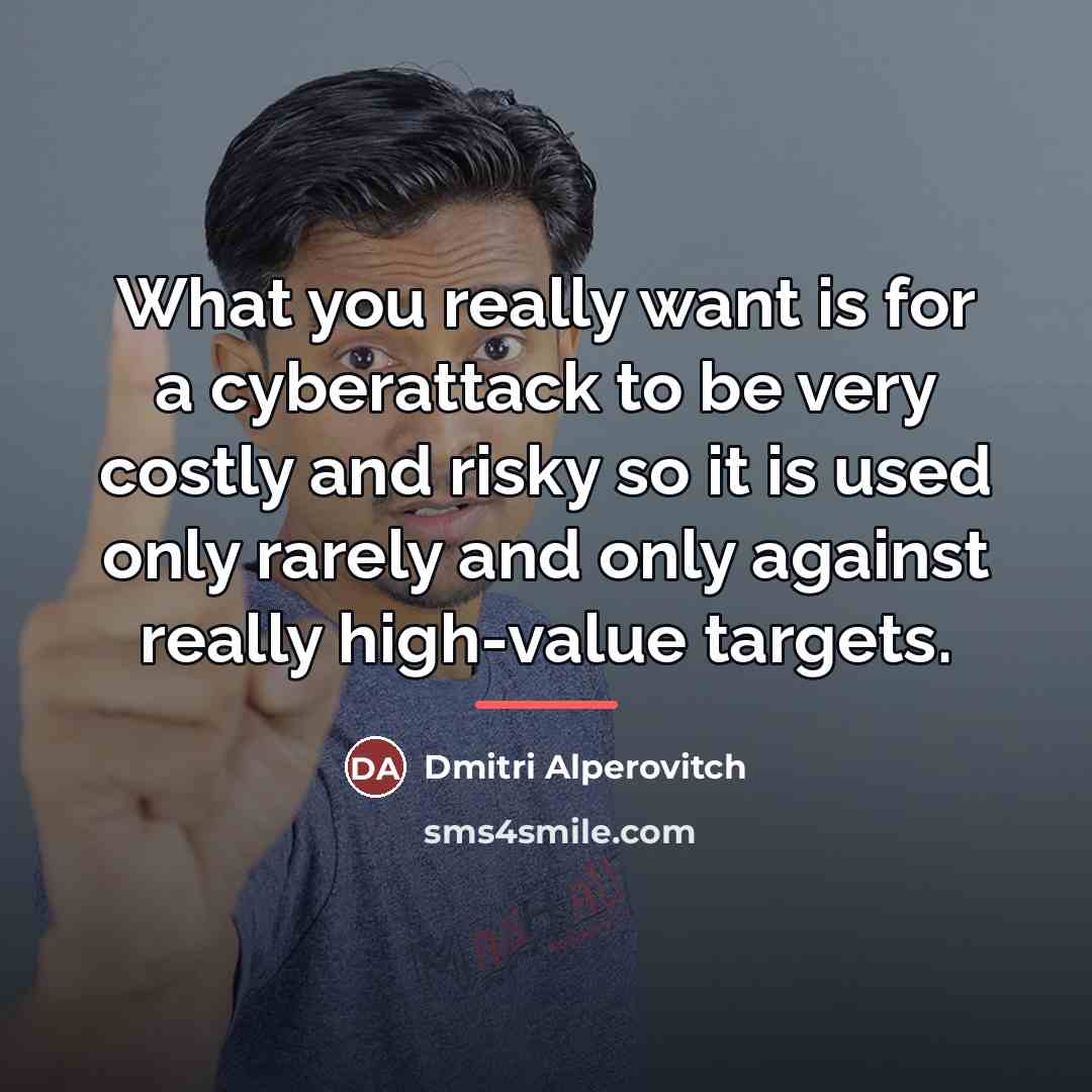“What you really want is for a cyberattack to be…” quote by Dmitri Alperovitch