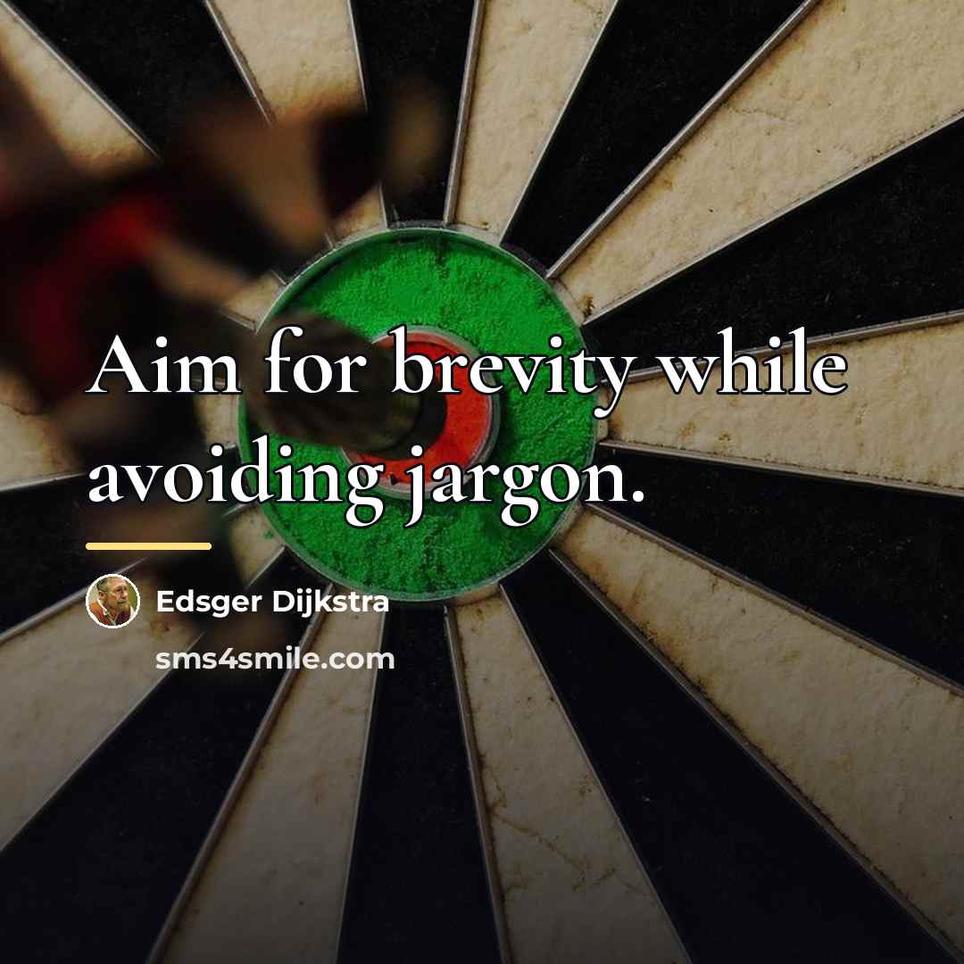 “Aim for brevity while avoiding jargon.…” quote by Edsger Dijkstra