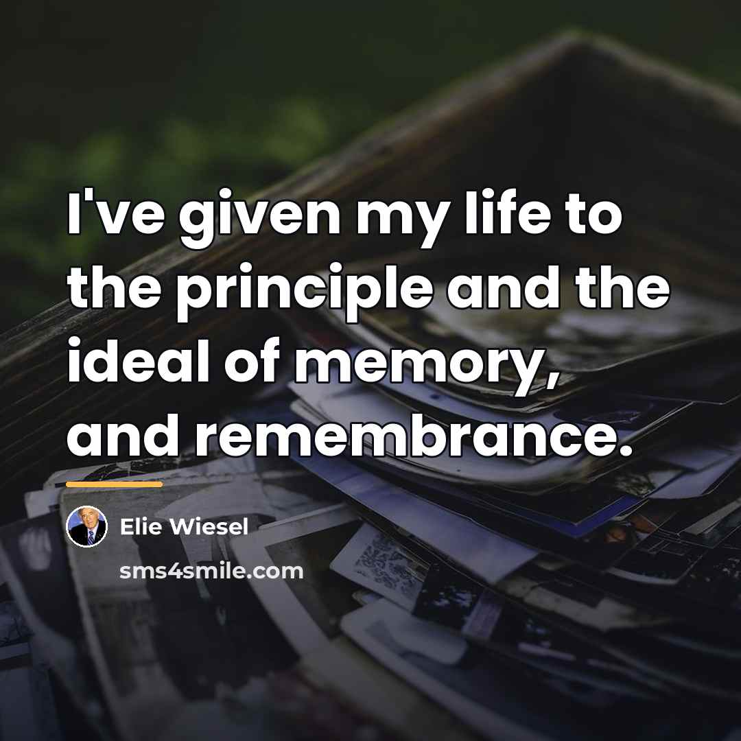 “I've given my life to the principle and the ideal…” quote by Elie Wiesel