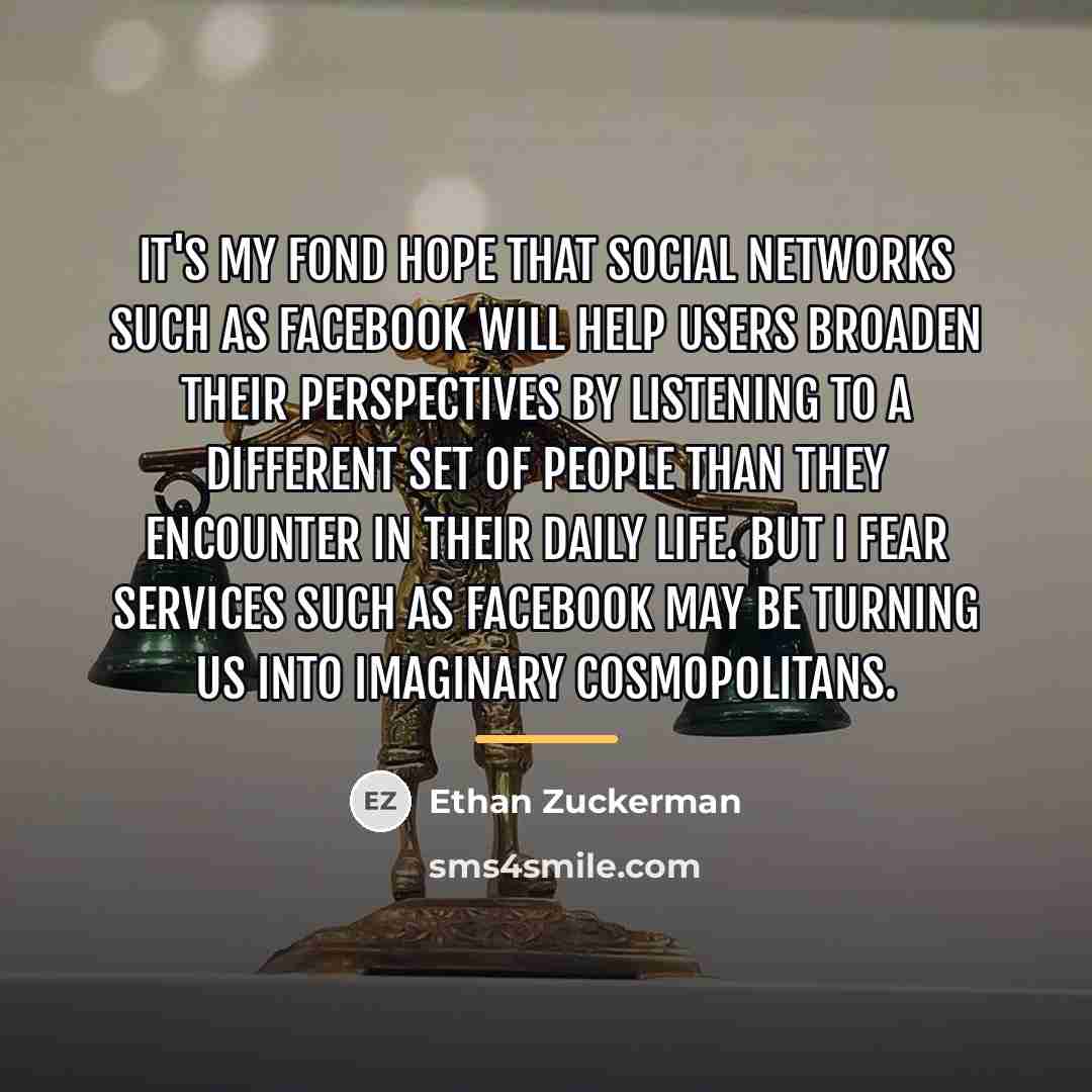 “It's my fond hope that social networks such as Facebook…” quote by Ethan Zuckerman
