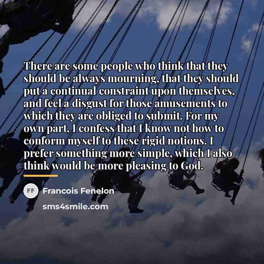 “There are some people who think that they should be…” quote by Francois Fenelon
