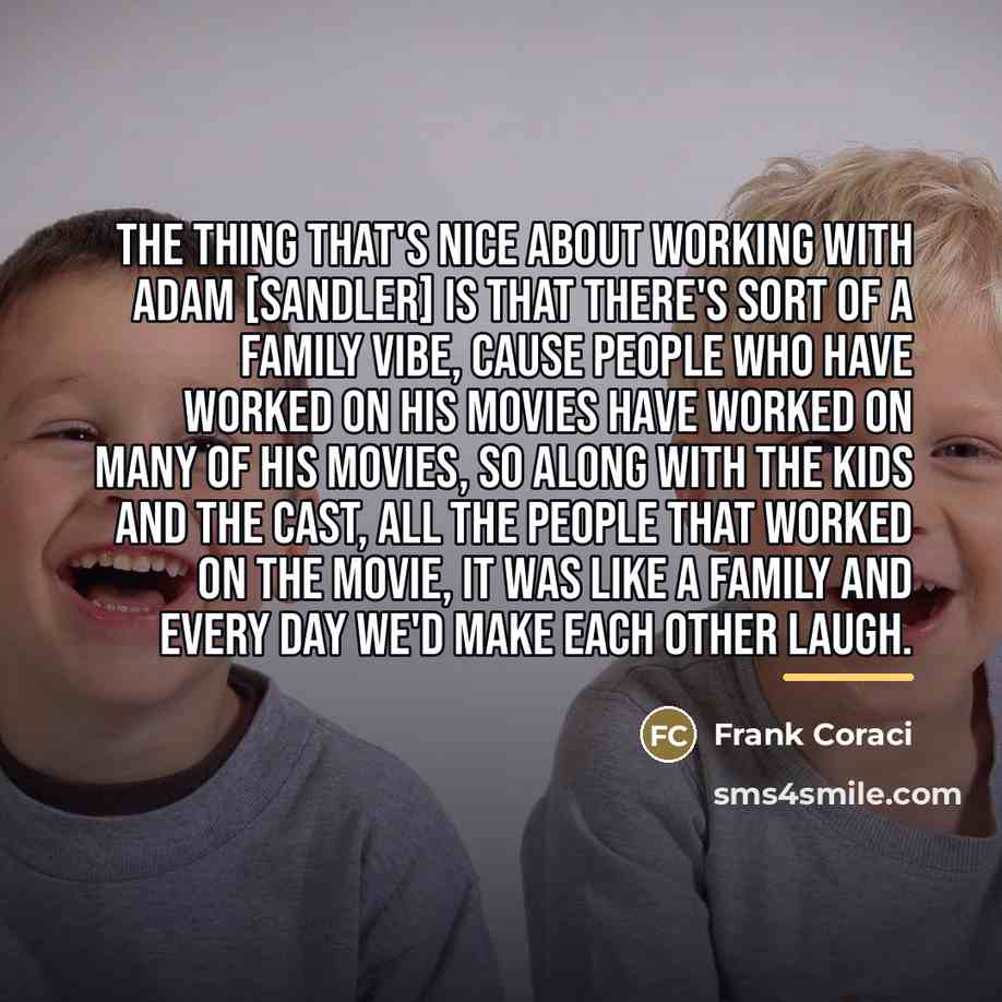 “The thing that's nice about working with Adam [Sandler] is…” quote by Frank Coraci