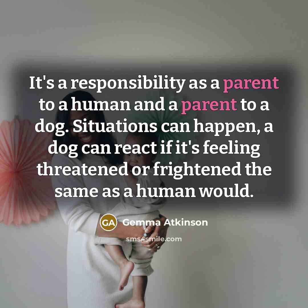 “It's a responsibility as a parent to a human and…” quote by Gemma Atkinson