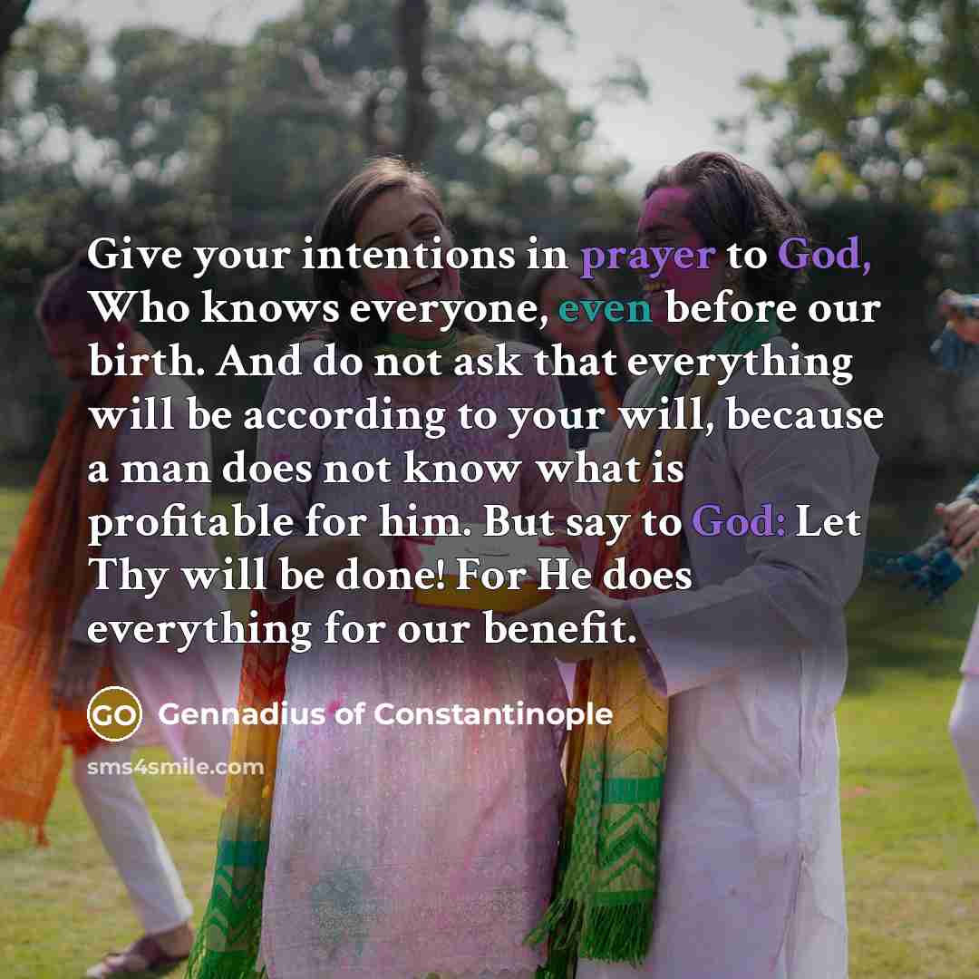 “Give your intentions in prayer to God, Who knows everyone,…” quote by Gennadius of Constantinople