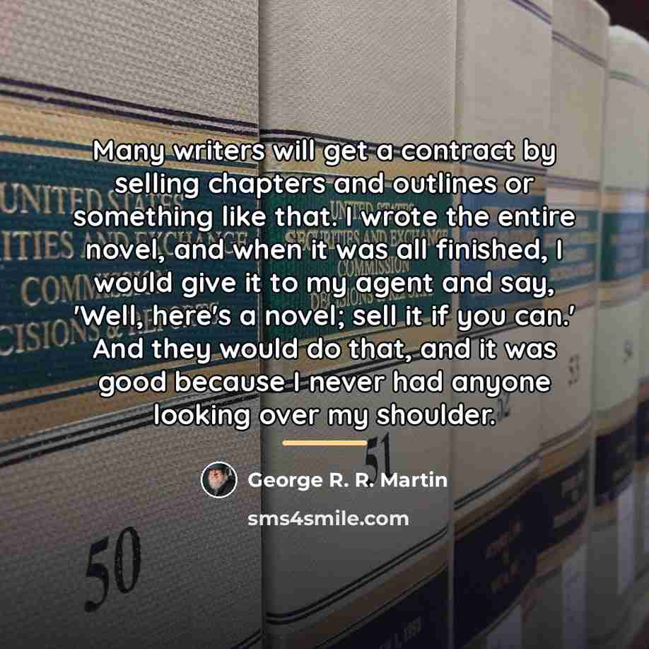 “Many writers will get a contract by selling chapters and…” quote by George R. R. Martin
