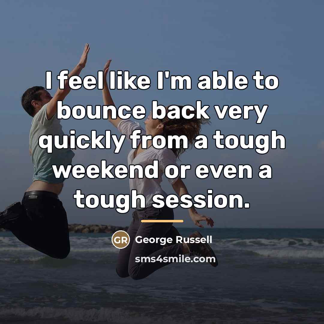 “I feel like I'm able to bounce back very quickly…” quote by George Russell