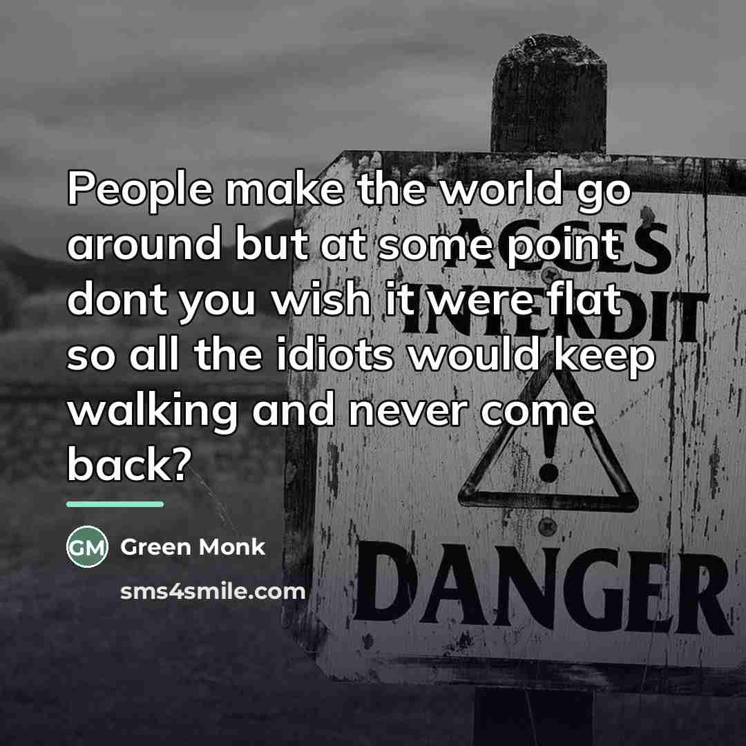 “People make the world go around but at some point…” quote by Green Monk
