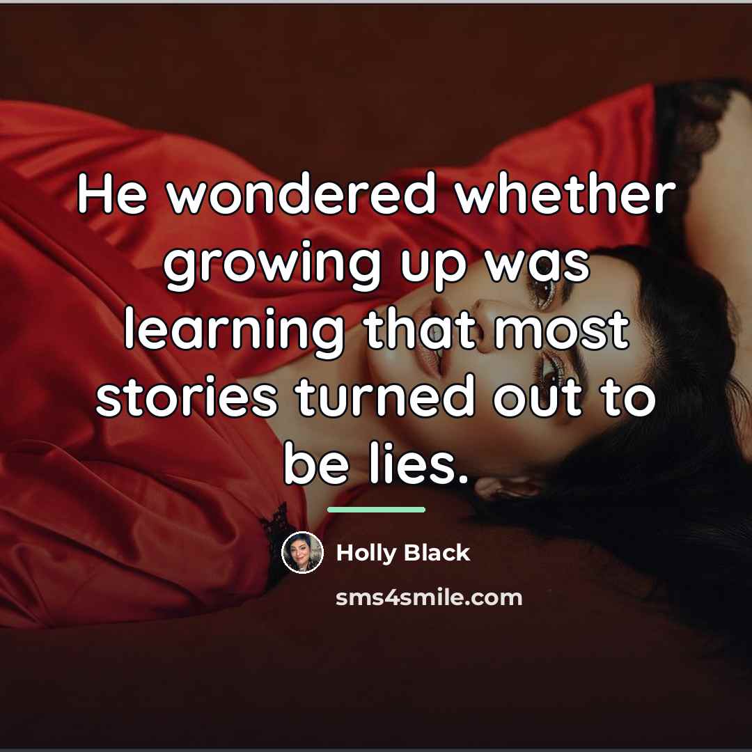 “He wondered whether growing up was learning that most stories…” quote by Holly Black
