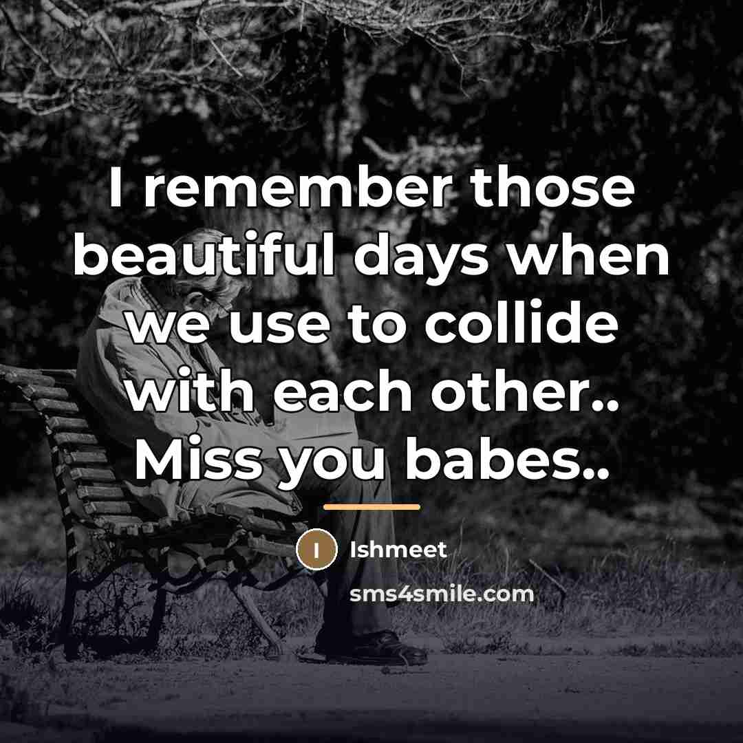 “I remember those beautiful days when we use to collide…” quote by Ishmeet