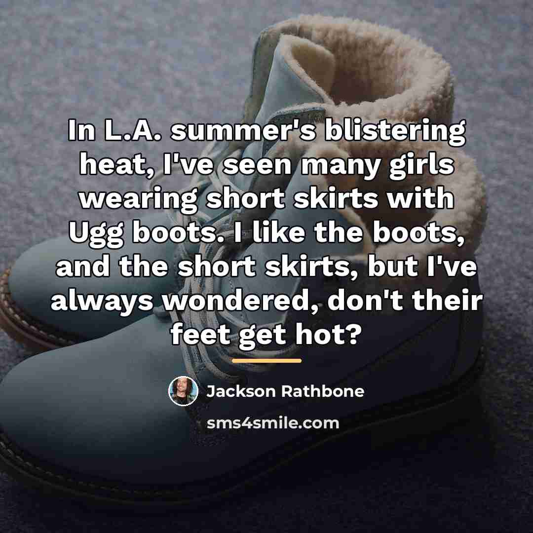 “In L.A. summer's blistering heat, I've seen many girls wearing…” quote by Jackson Rathbone
