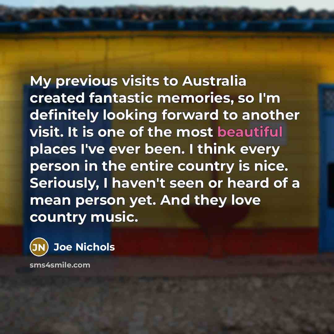 “My previous visits to Australia created fantastic memories, so I'm…” quote by Joe Nichols