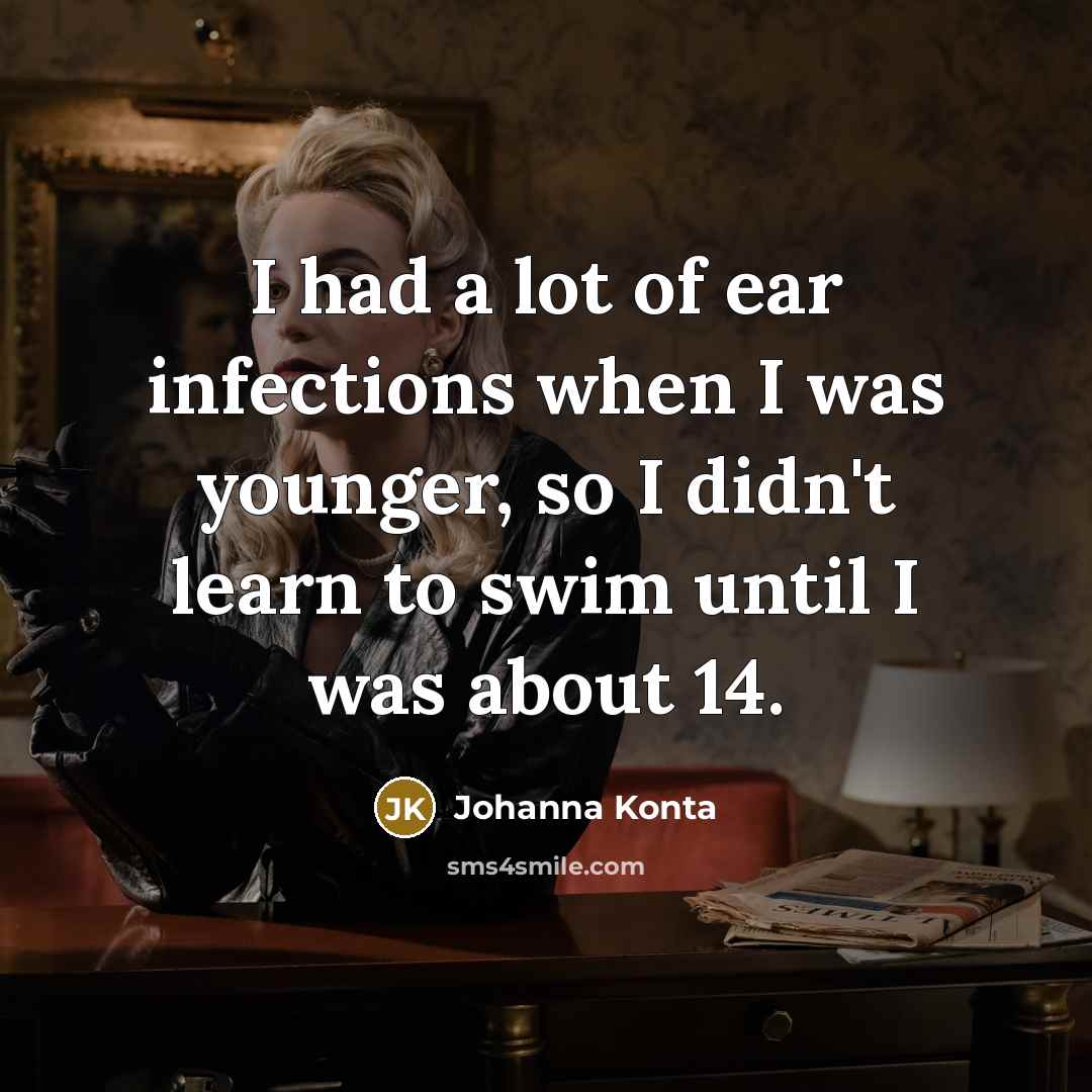 “I had a lot of ear infections when I was…” quote by Johanna Konta