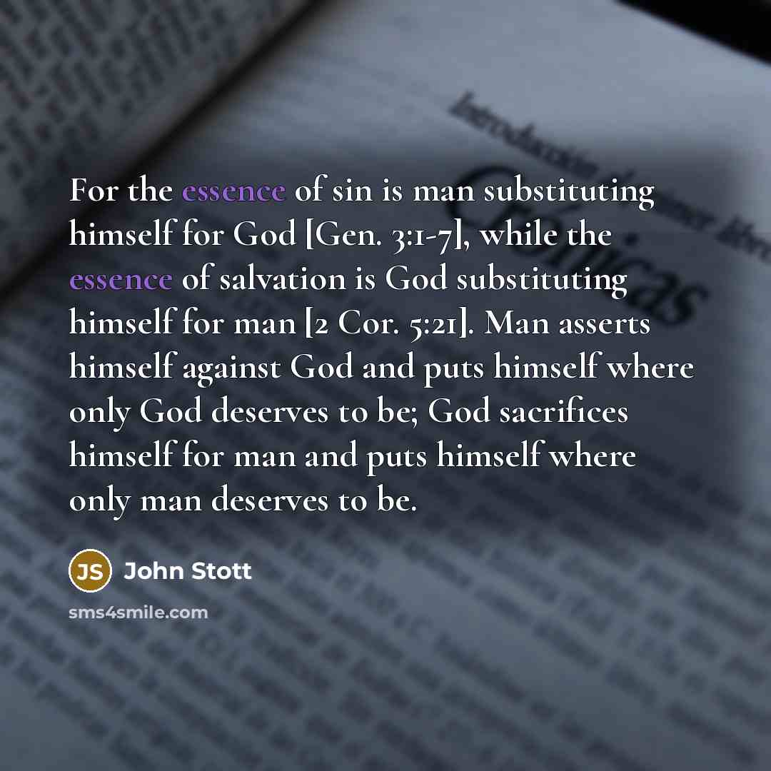 “For the essence of sin is man substituting himself for…” quote by John Stott