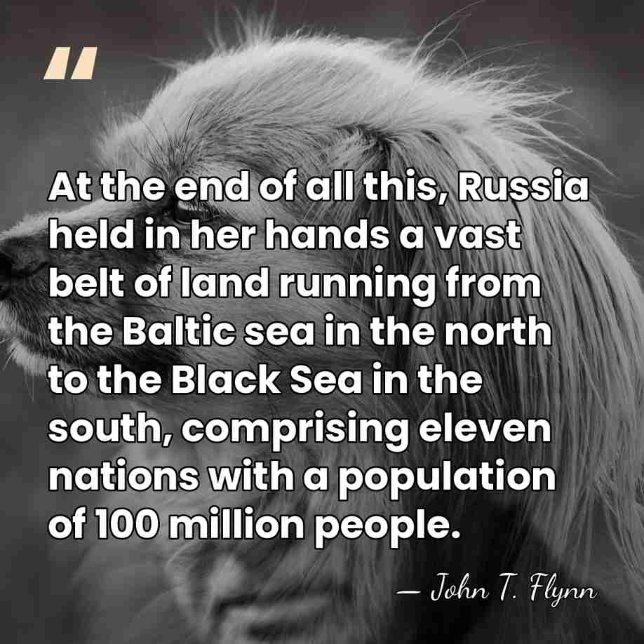 At the end of all this, Russia held in her hands a&hellip; - John T. Flynn
