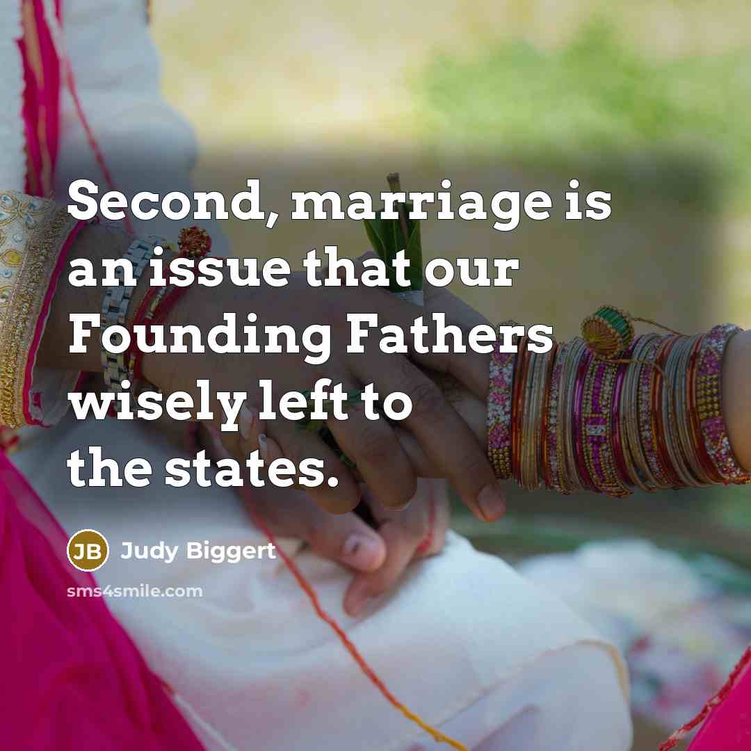 “Second, marriage is an issue that our Founding Fathers wisely…” quote by Judy Biggert