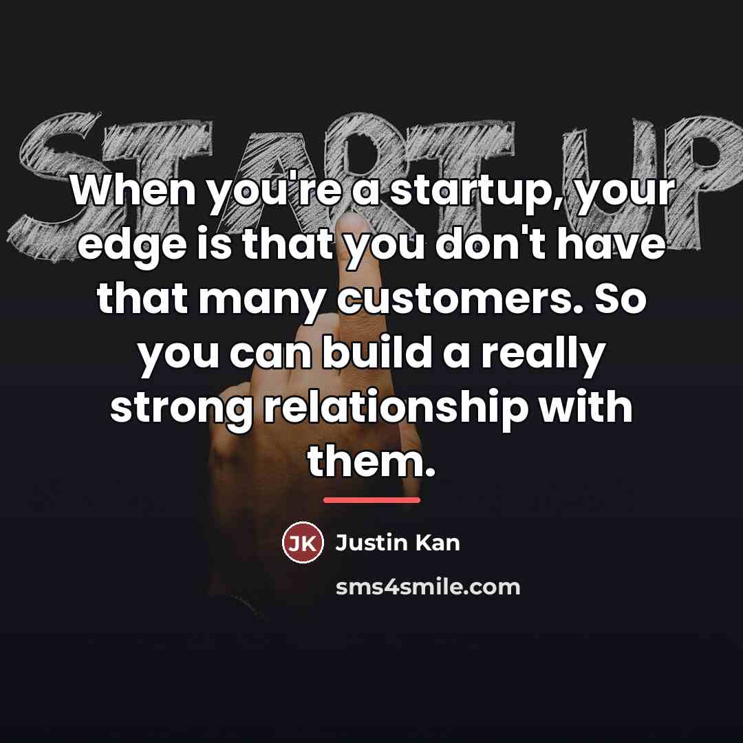 “When you're a startup, your edge is that you don't…” quote by Justin Kan