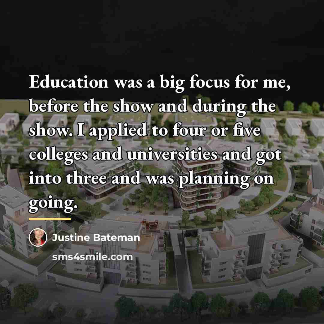 “Education was a big focus for me, before the show…” quote by Justine Bateman