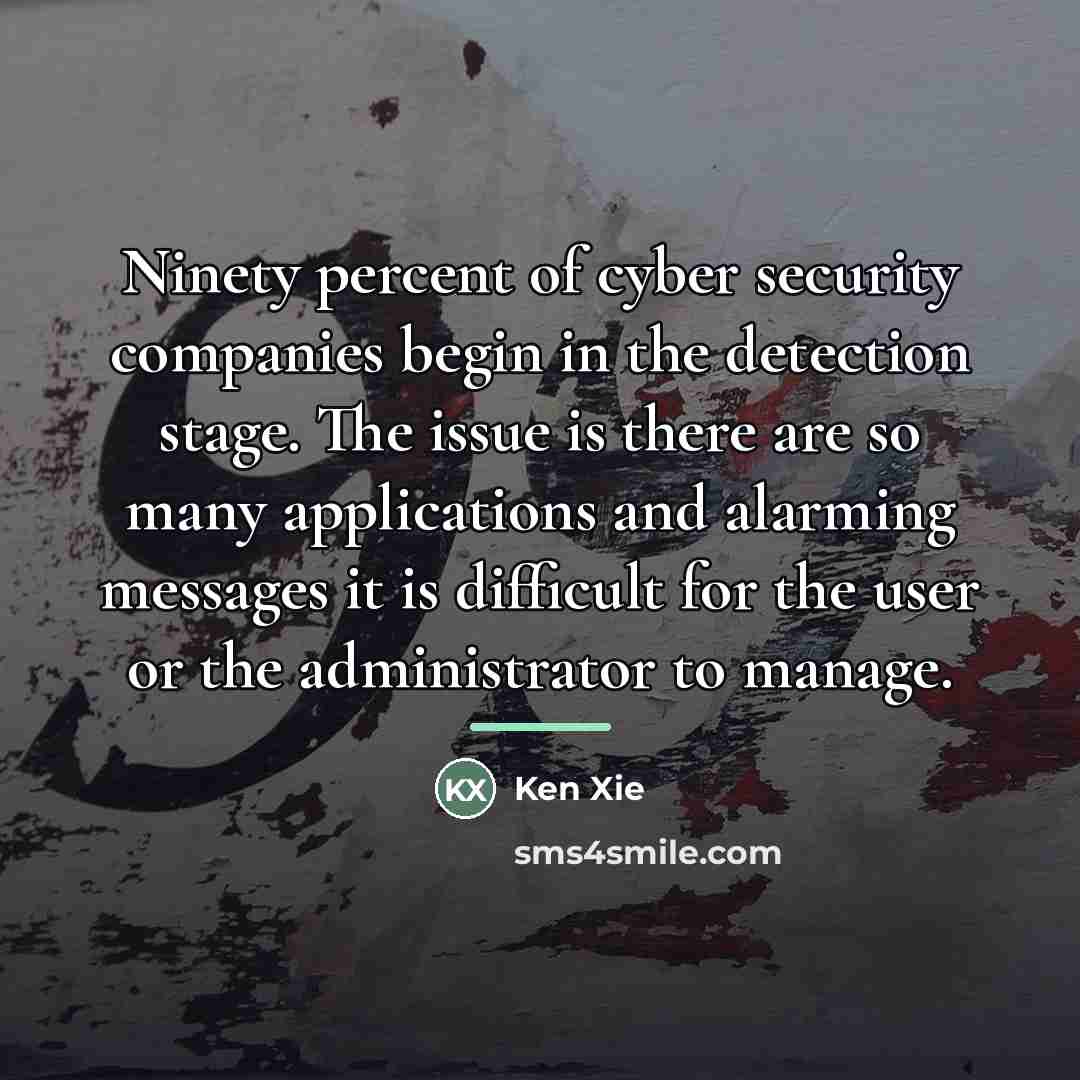 “Ninety percent of cyber security companies begin in the detection…” quote by Ken Xie