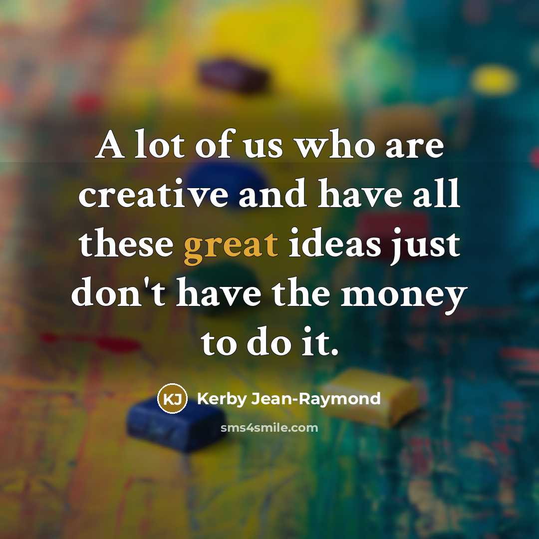 “A lot of us who are creative and have all…” quote by Kerby Jean-Raymond