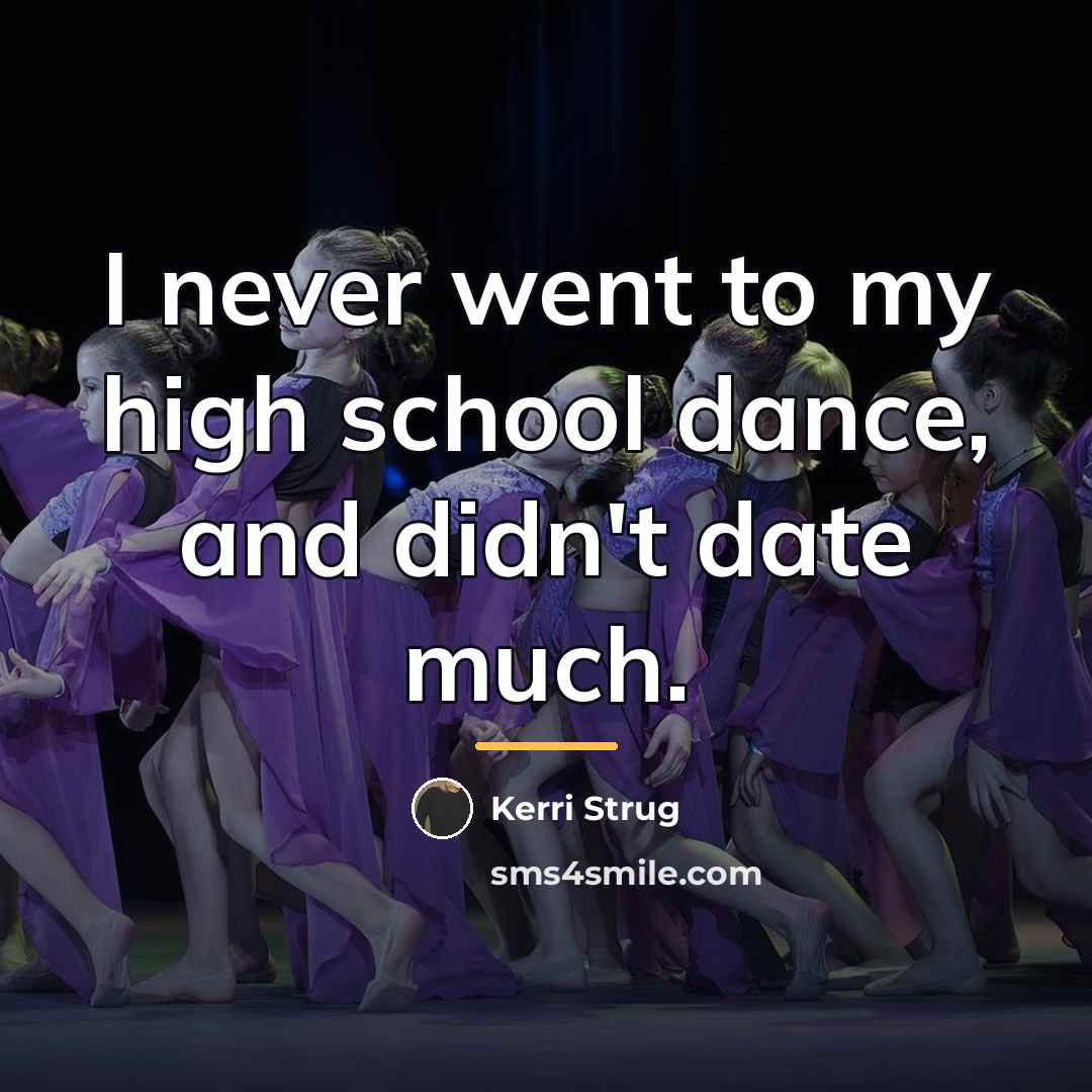 “I never went to my high school dance, and didn't…” quote by Kerri Strug