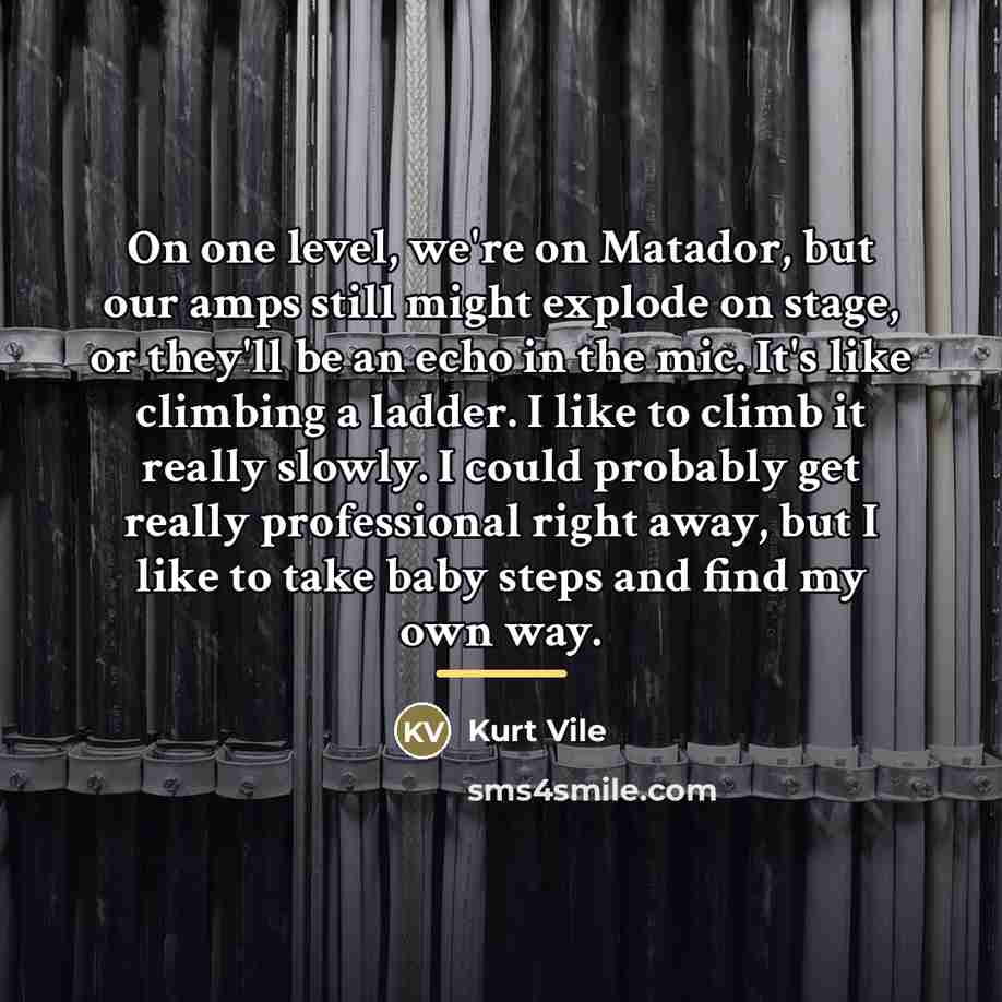 “On one level, we're on Matador, but our amps still…” quote by Kurt Vile