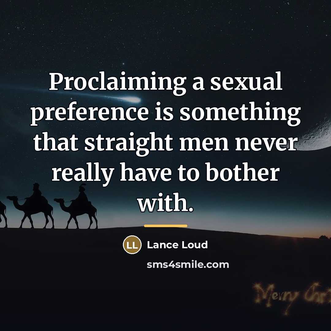 “Proclaiming a sexual preference is something that straight men never…” quote by Lance Loud