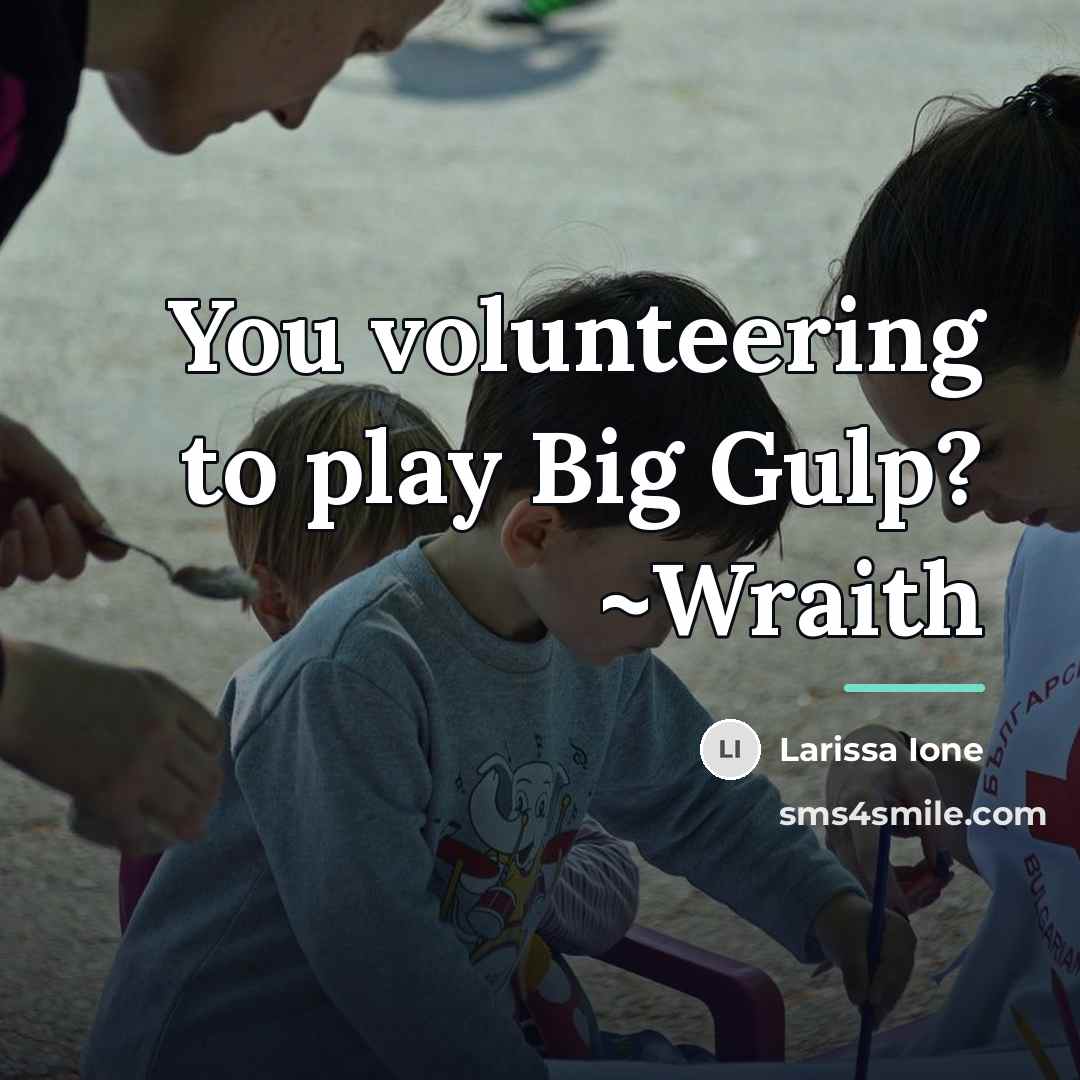 “You volunteering to play Big Gulp? ~Wraith…” quote by Larissa Ione