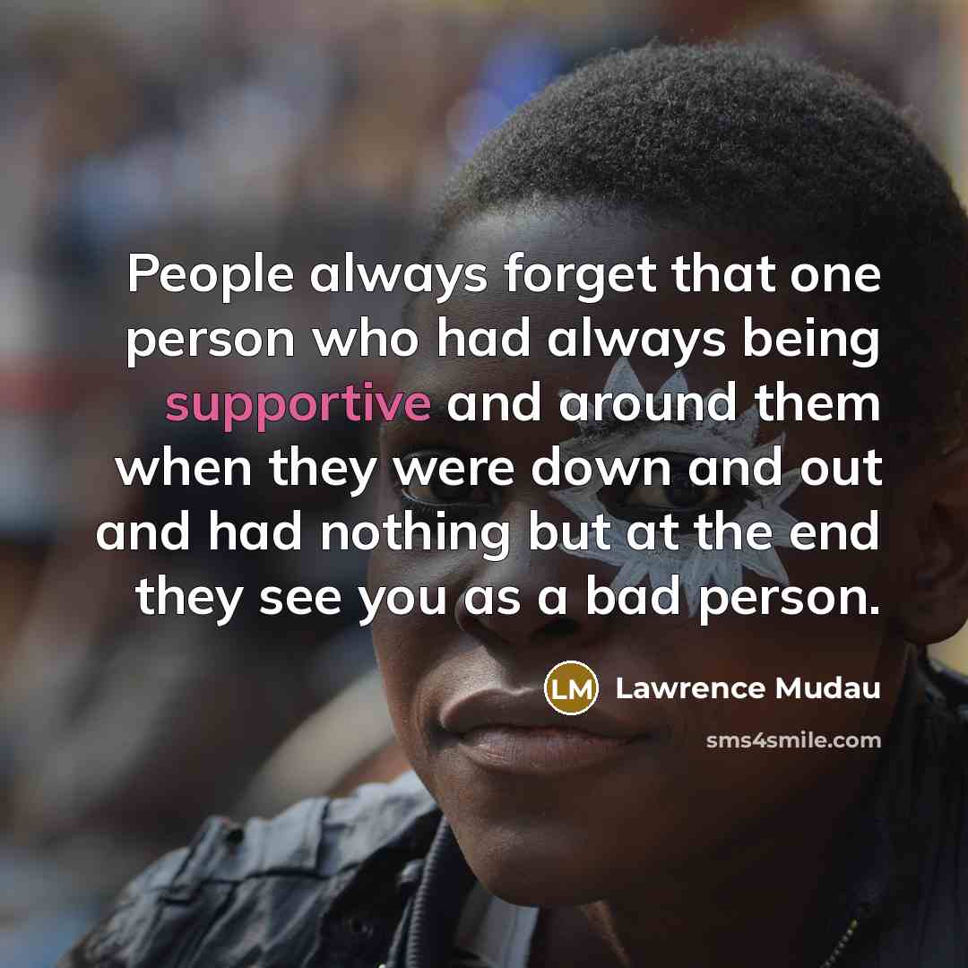 “People always forget that one person who had always being…” quote by Lawrence Mudau