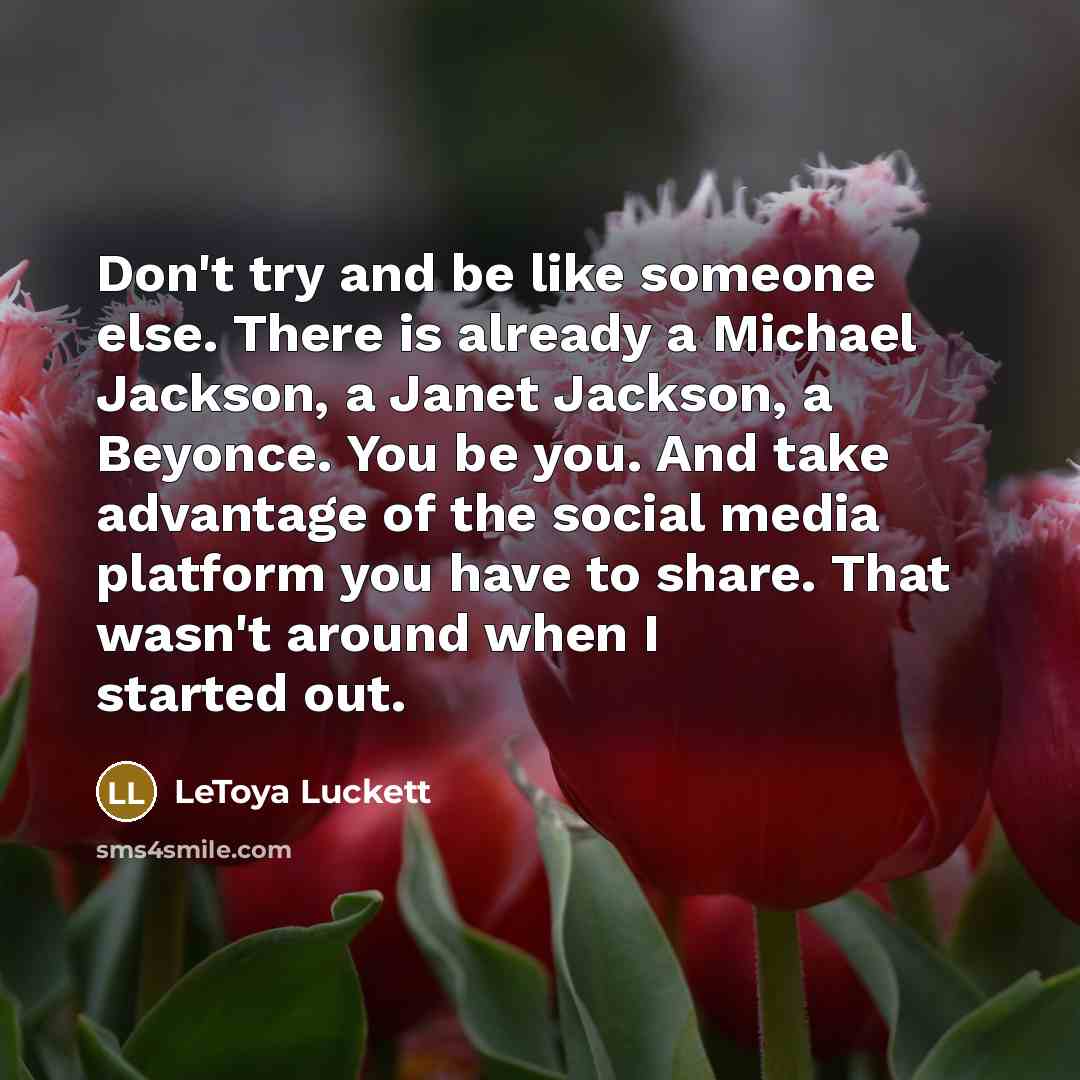 “Don't try and be like someone else. There is already…” quote by LeToya Luckett