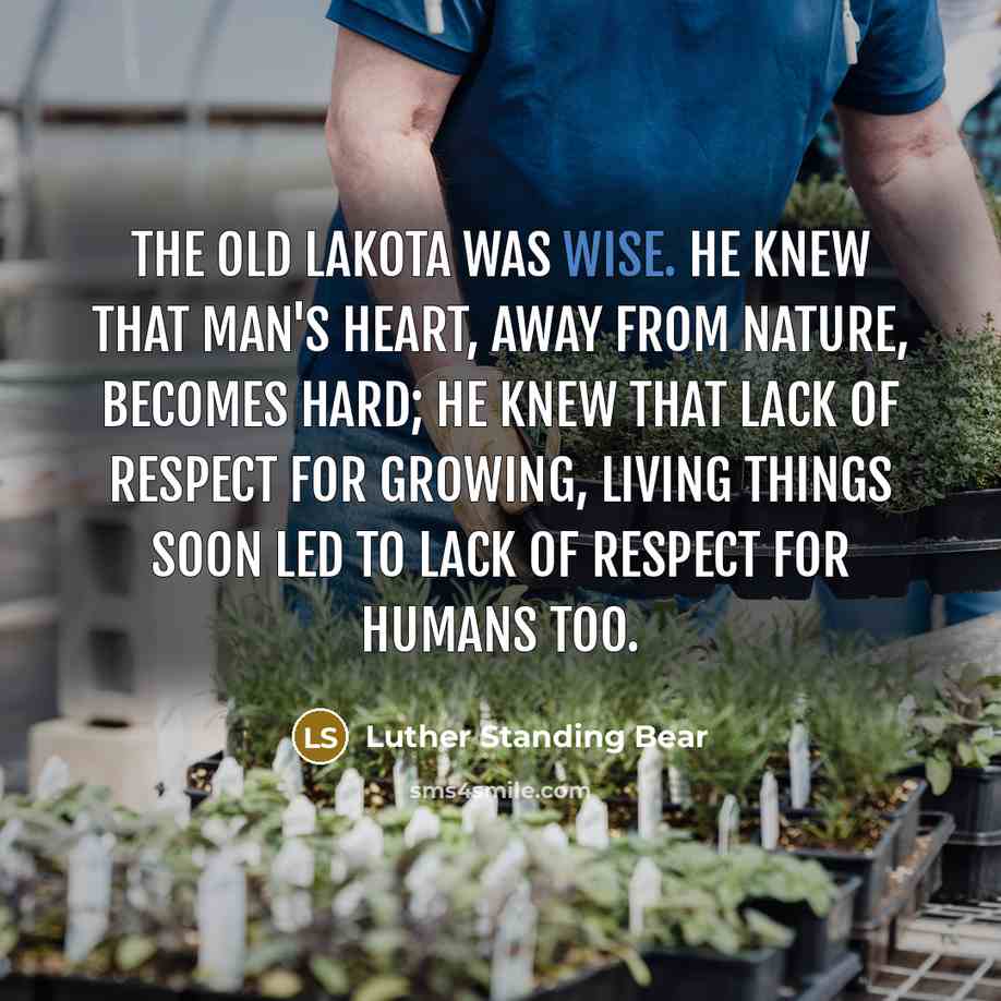 “The old Lakota was wise. He knew that man's heart,…” quote by Luther Standing Bear