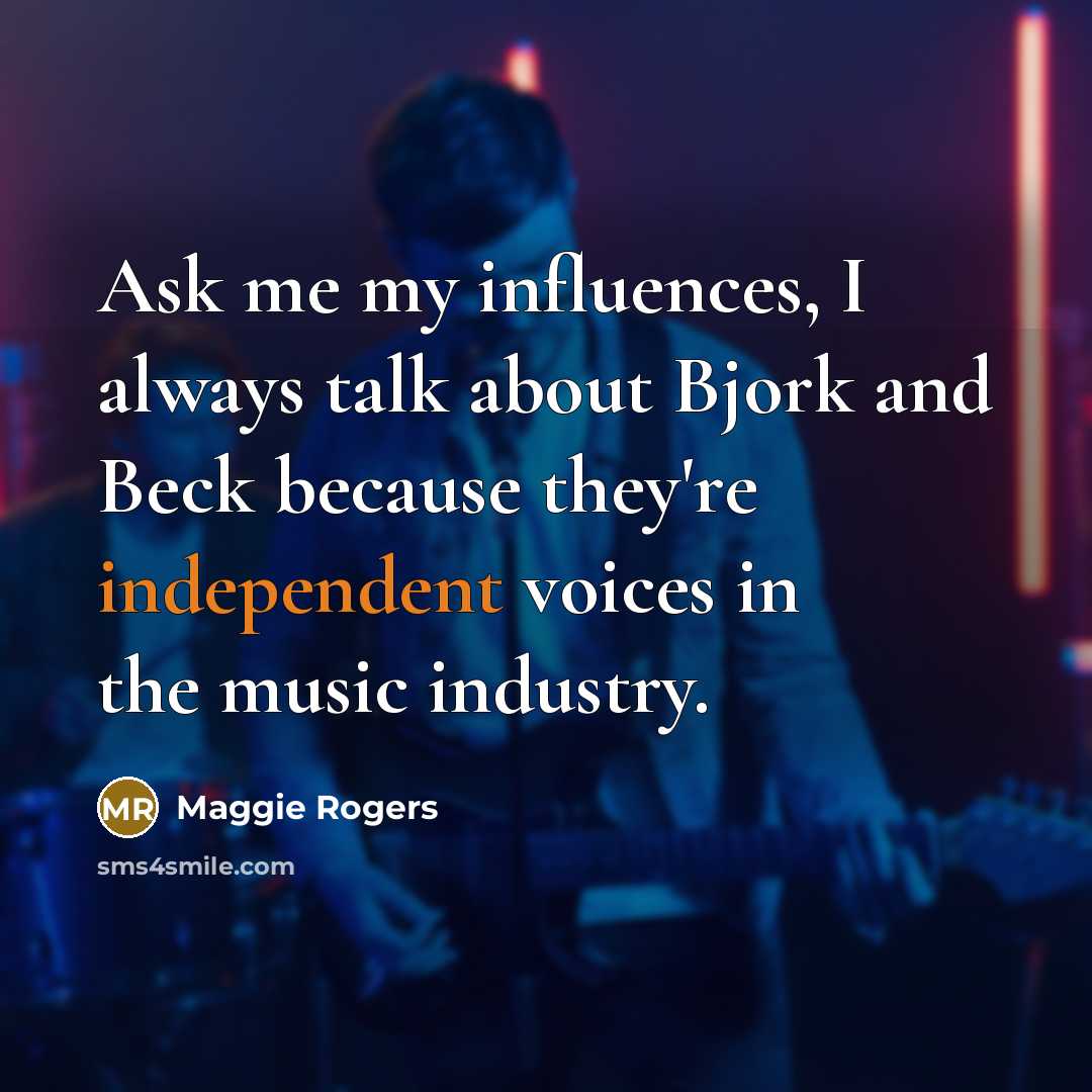 “Ask me my influences, I always talk about Bjork and…” quote by Maggie Rogers