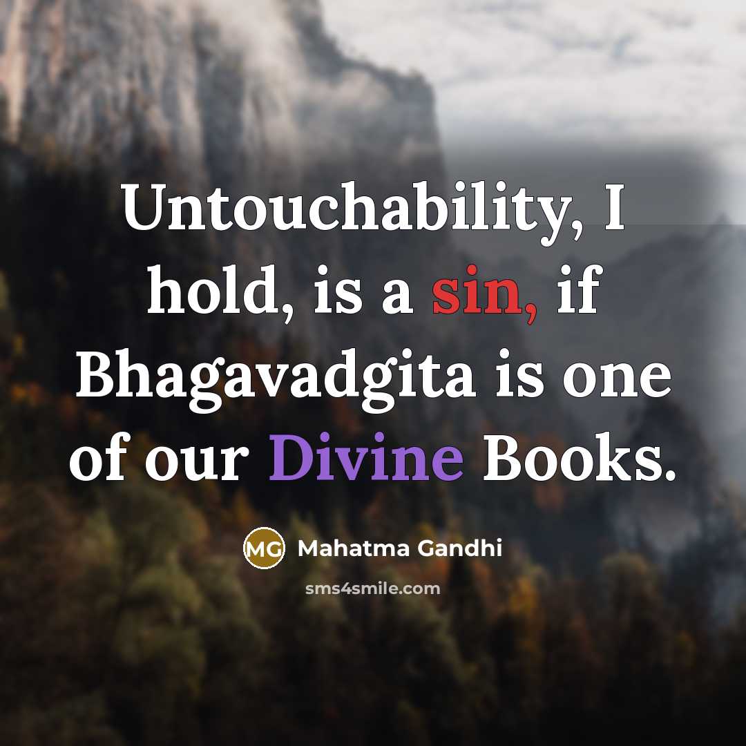 “Untouchability, I hold, is a sin, if Bhagavadgita is one…” quote by Mahatma Gandhi