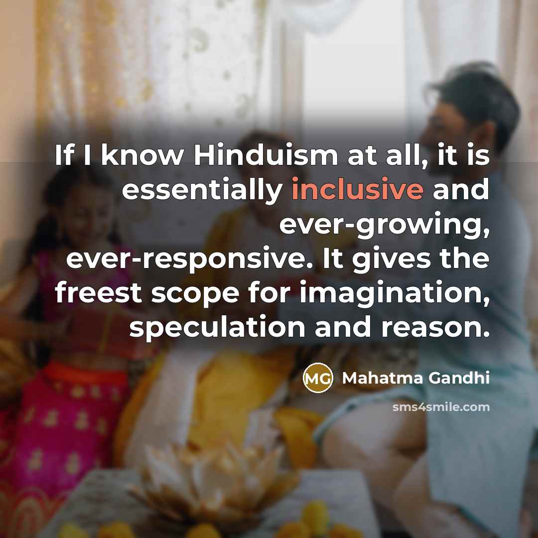 “If I know Hinduism at all, it is essentially inclusive…” quote by Mahatma Gandhi