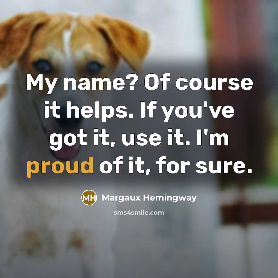 “My name? Of course it helps. If you've got it,…” quote by Margaux Hemingway