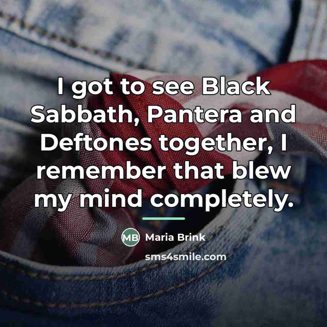 “I got to see Black Sabbath, Pantera and Deftones together,…” quote by Maria Brink