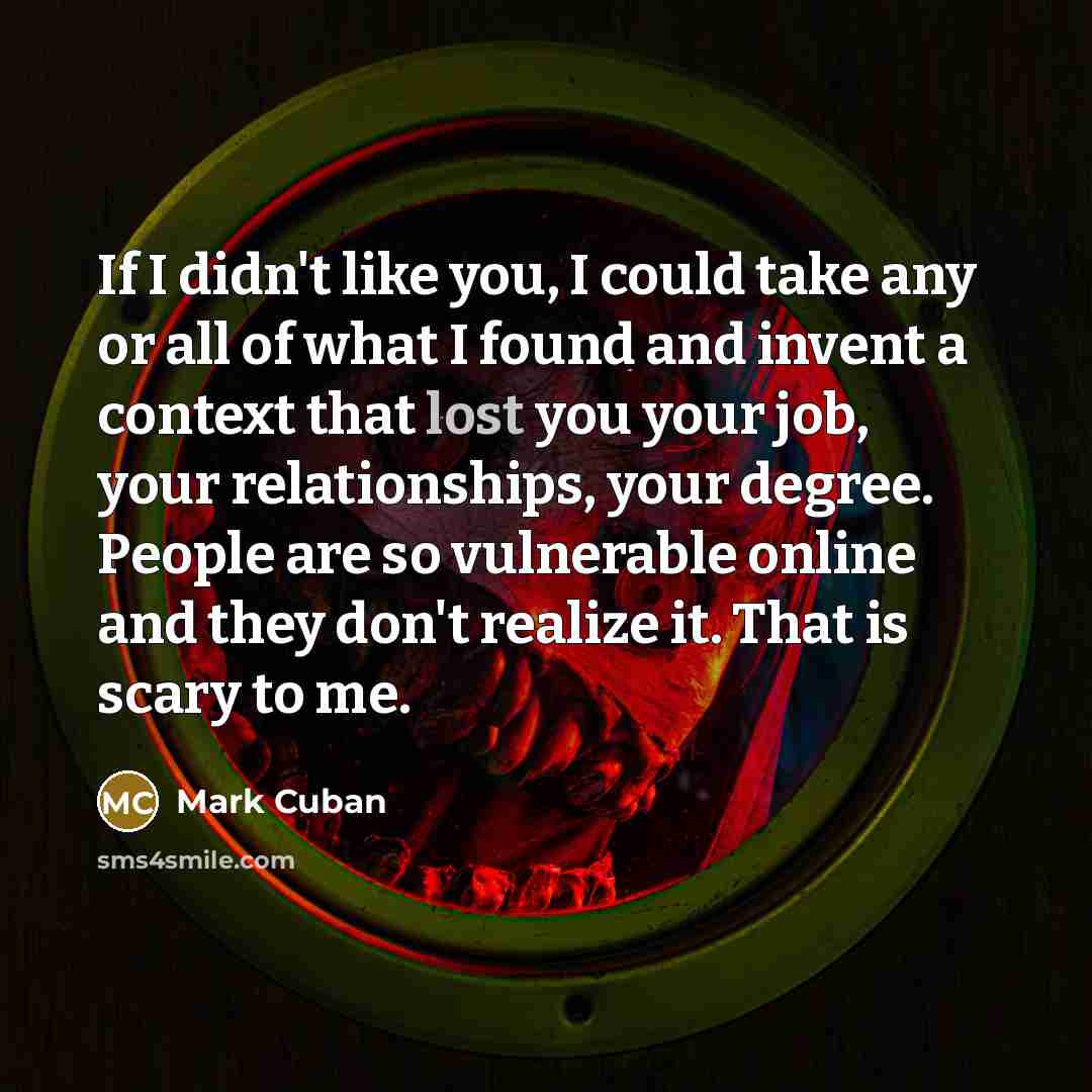 “If I didn't like you, I could take any or…” quote by Mark Cuban