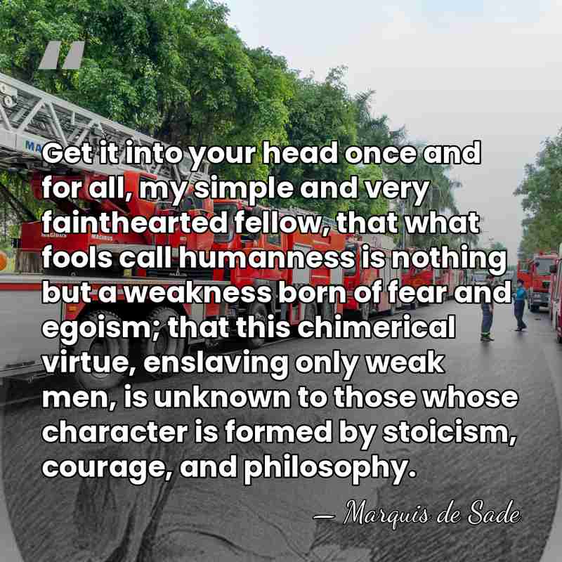 Get it into your head once and for all, my simple and&hellip; - Marquis de Sade