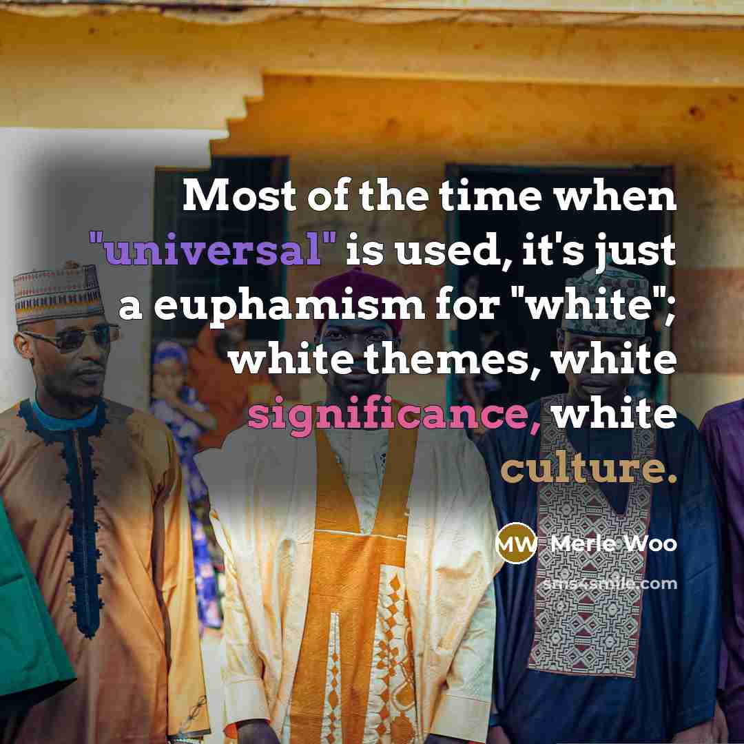 “Most of the time when "universal" is used, it's just…” quote by Merle Woo