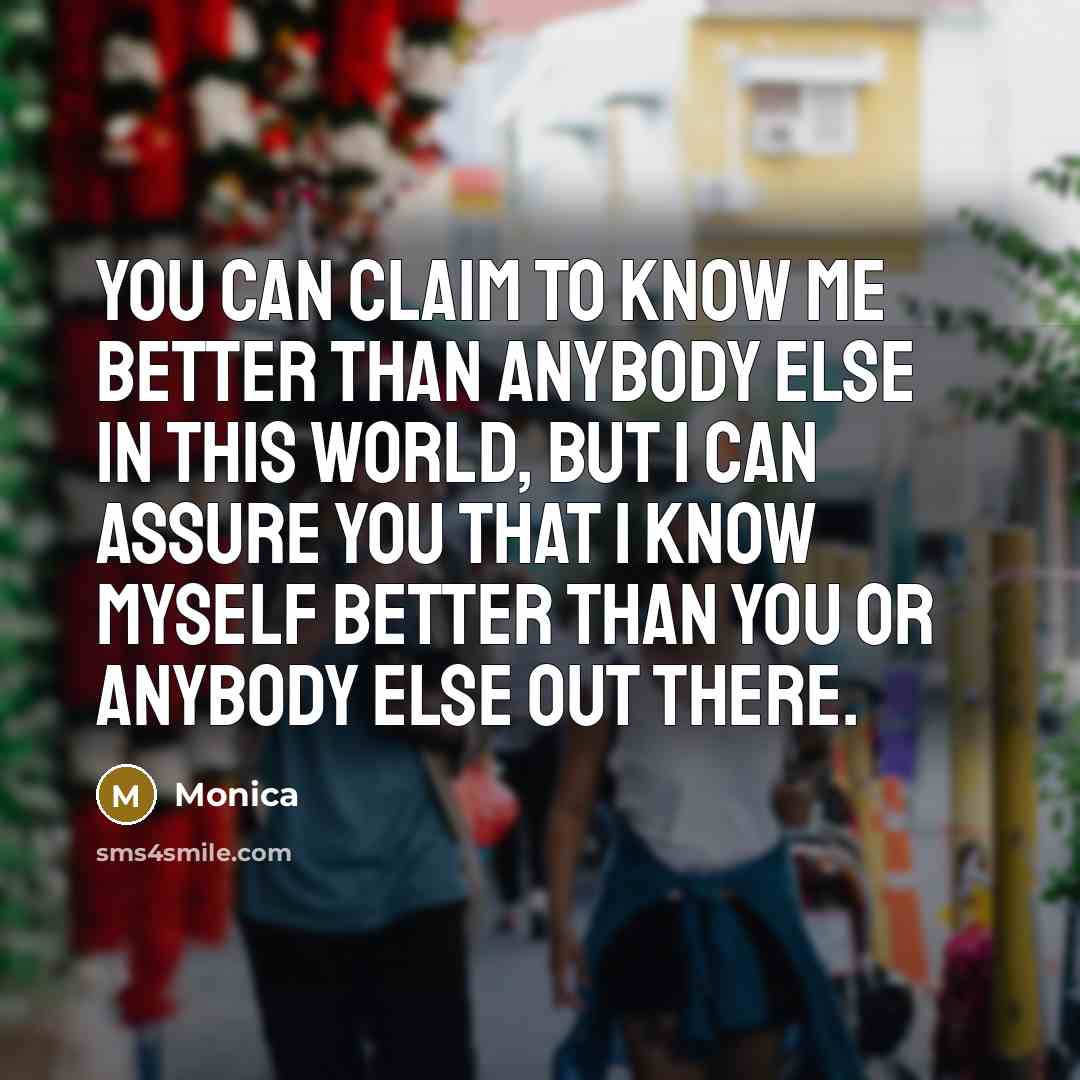 “You can claim to know me better than anybody else…” quote by Monica