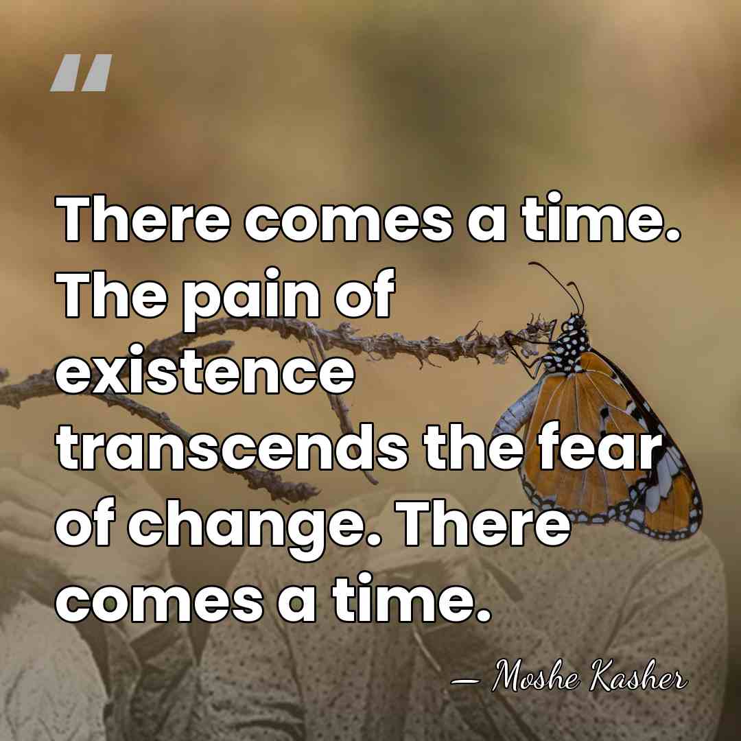 There comes a time. The pain of existence transcends the fear of&hellip; - Moshe Kasher