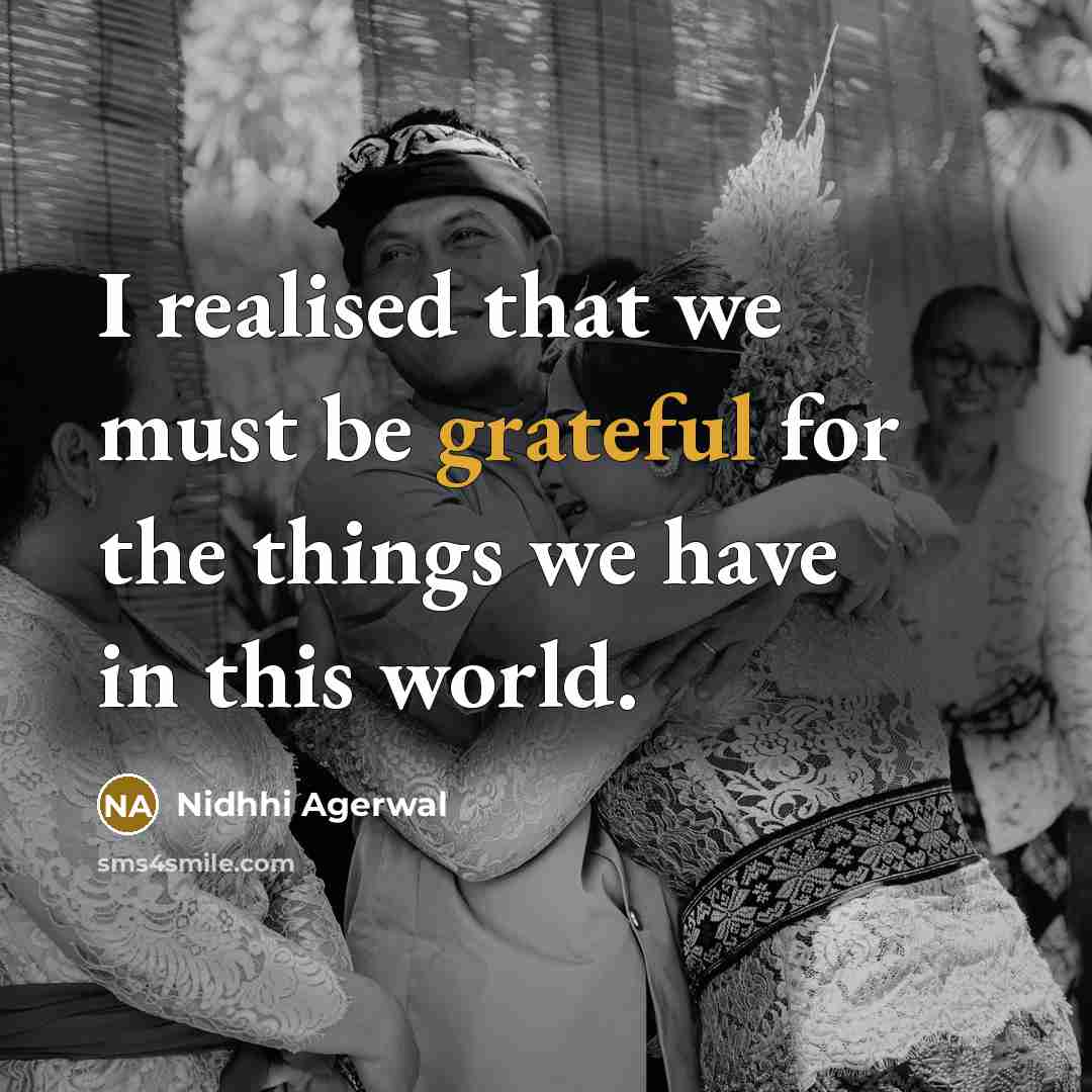 “I realised that we must be grateful for the things…” quote by Nidhhi Agerwal