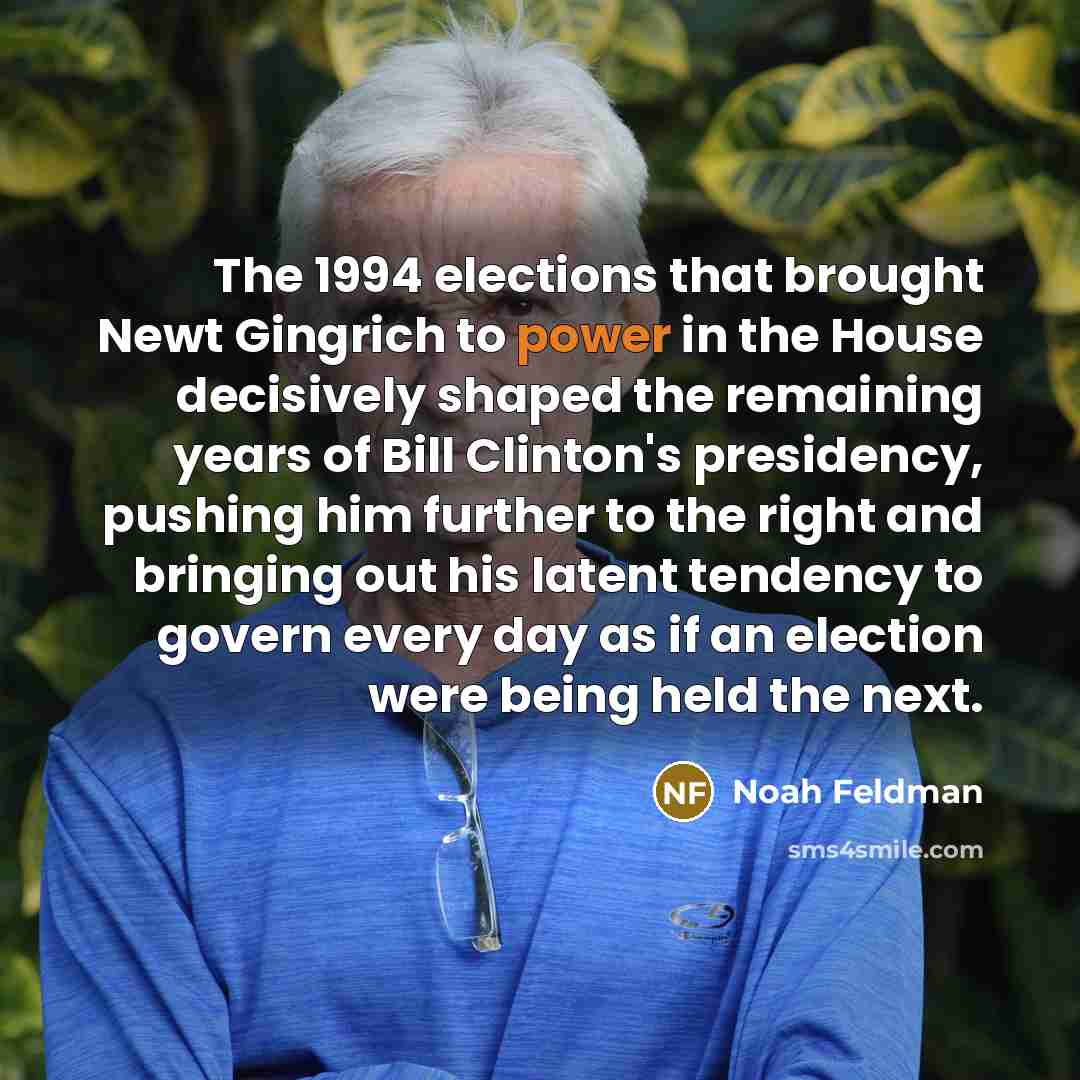 “The 1994 elections that brought Newt Gingrich to power in…” quote by Noah Feldman