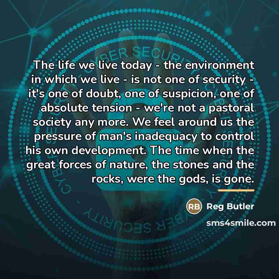 “The life we live today - the environment in which…” quote by Reg Butler