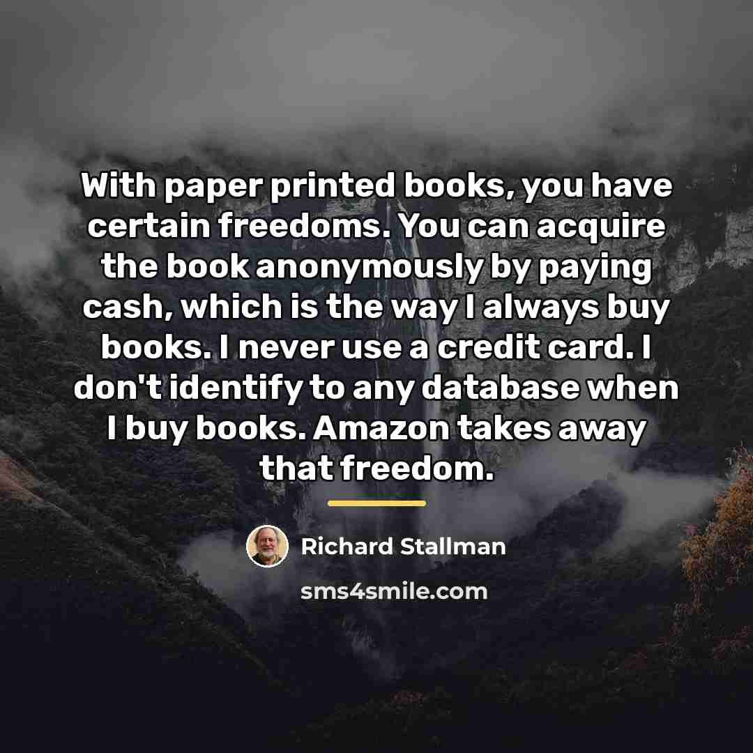 “With paper printed books, you have certain freedoms. You can…” quote by Richard Stallman