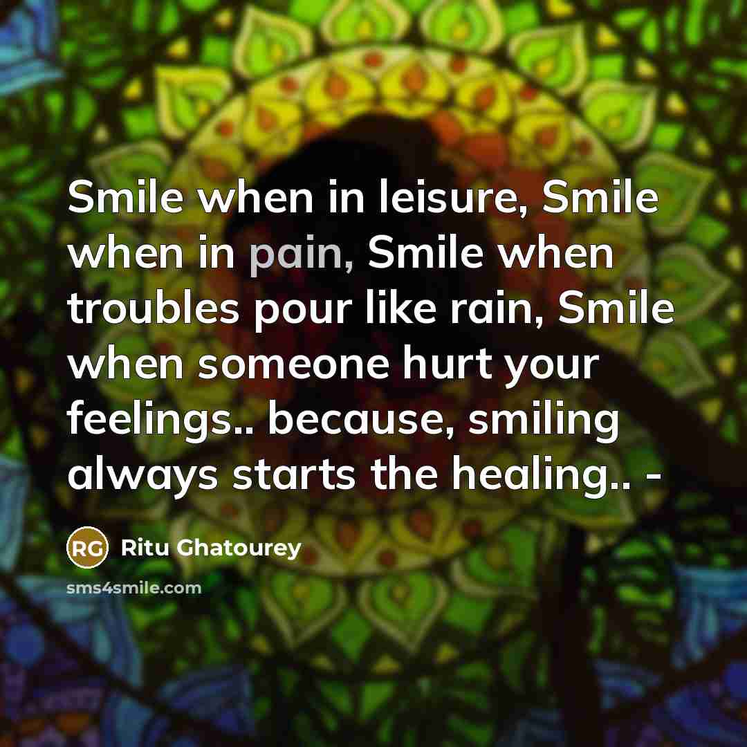 “Smile when in leisure, Smile when in pain, Smile when…” quote by Ritu Ghatourey