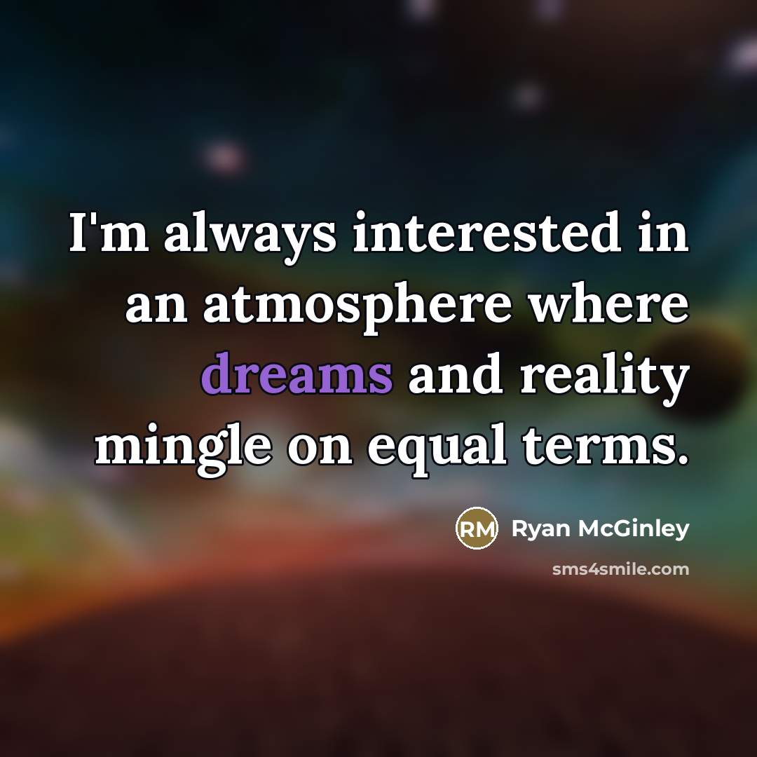 “I'm always interested in an atmosphere where dreams and reality…” quote by Ryan McGinley