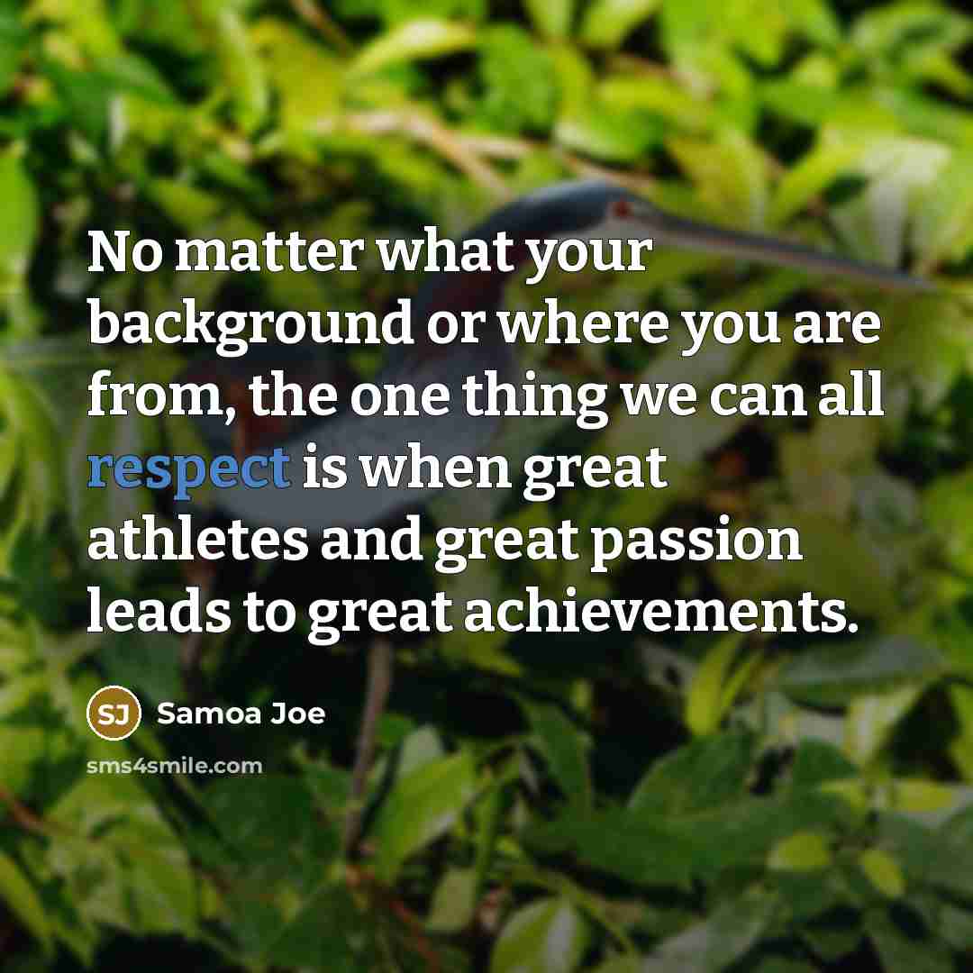 “No matter what your background or where you are from,…” quote by Samoa Joe